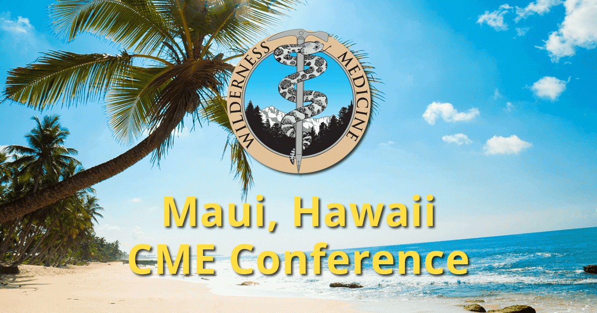 Maui Hawaii CME Conference on Wilderness Medicine Wilderness Medicine